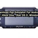 Download Psp Emulator For Android , Pc ,Xbox One , Mac OS X ,Windows